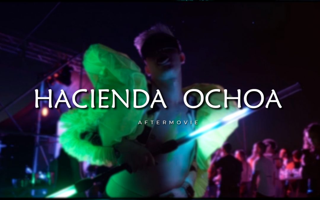 HACIENDA OCHOA – AFTERMOVIE